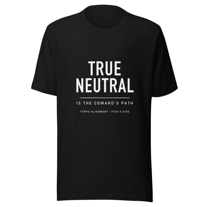 True Neutral Is the Coward's Path