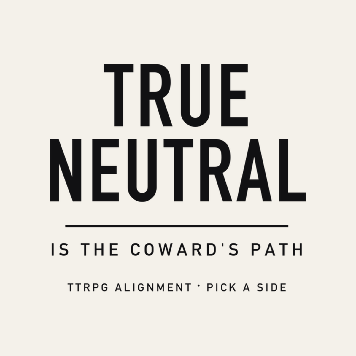 True Neutral Is the Coward's Path design artwork