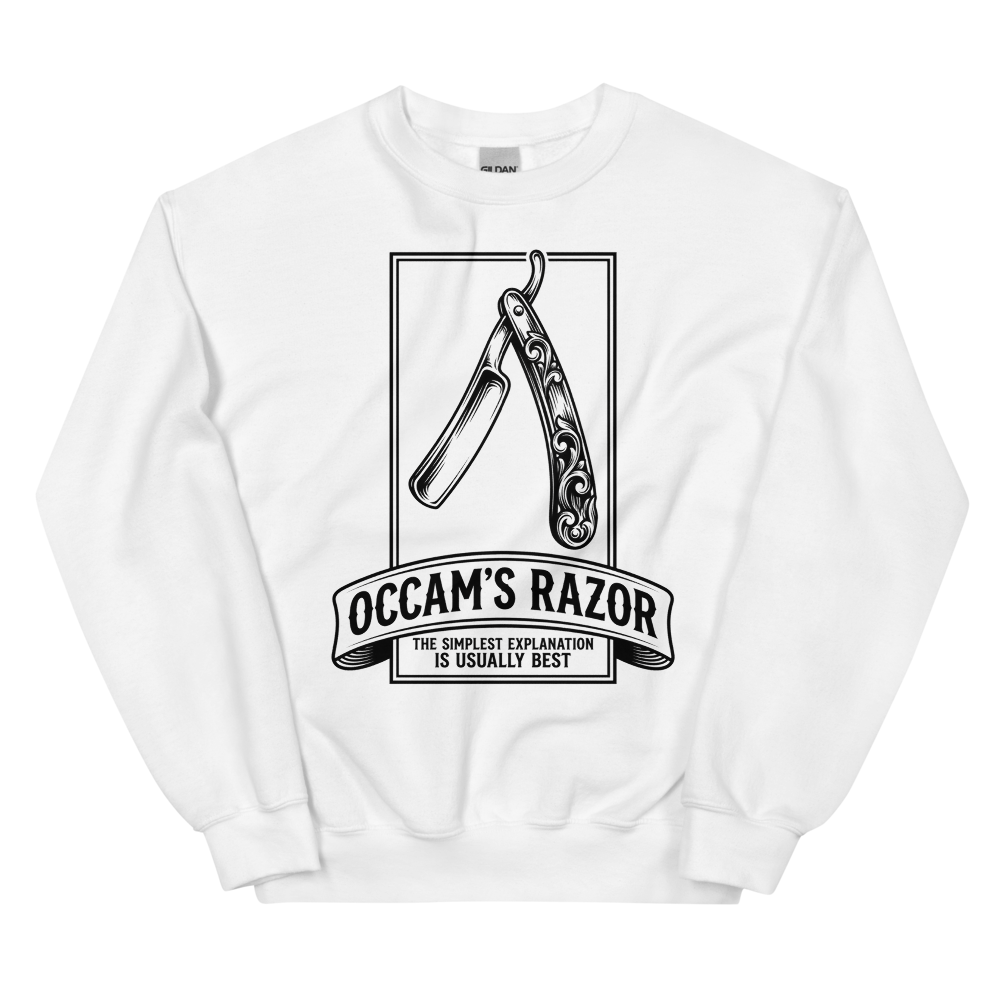 Occam's Razor: The Simplest Explanation Is Usually Best | Philosophy Tee - Crewneck White