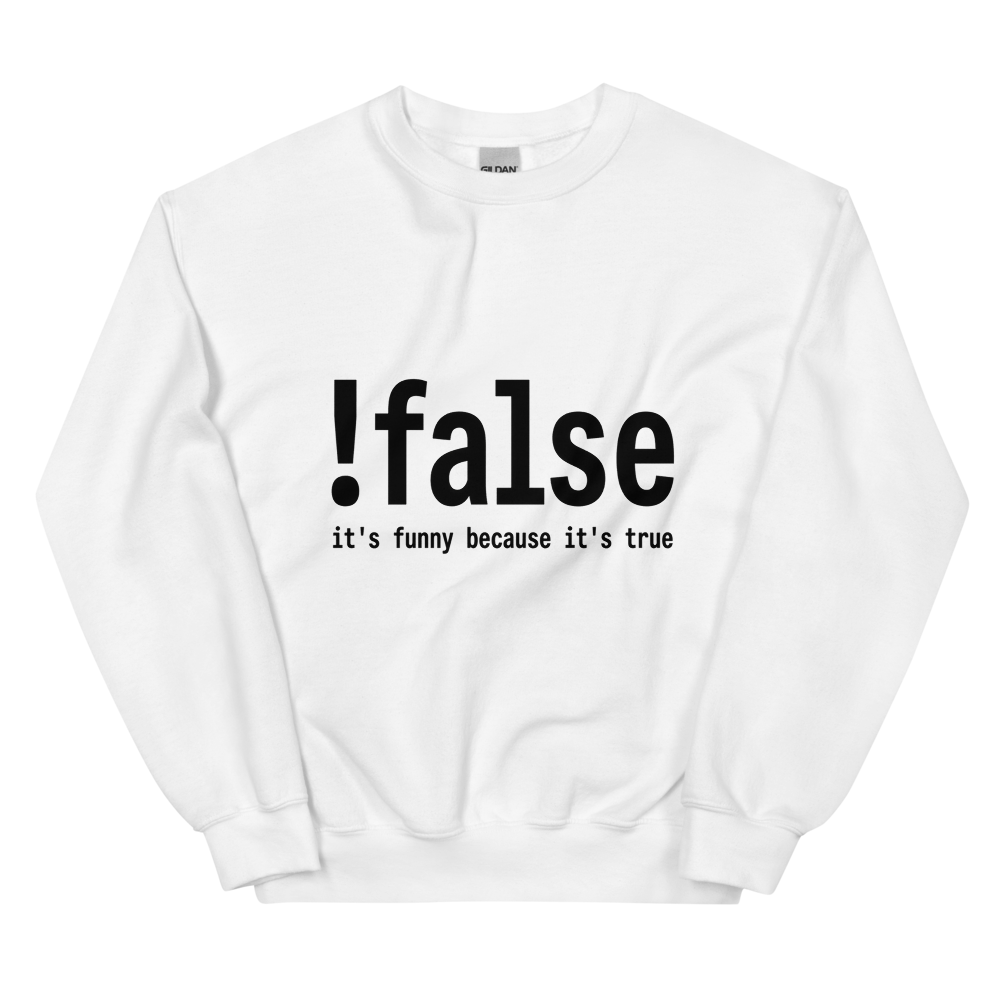 !false: It's Funny Because It's True | Programmer - Crewneck White
