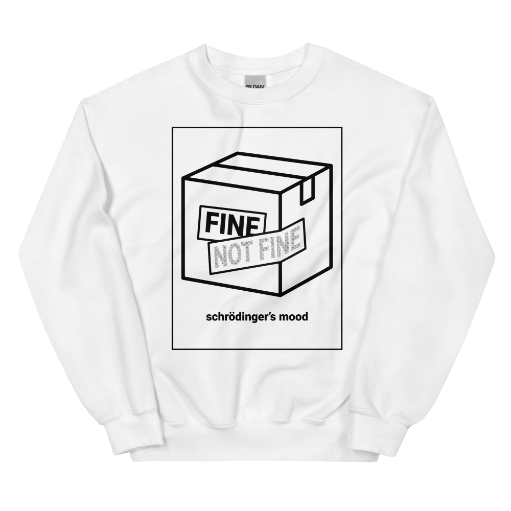 Schrödinger's Mood: Fine / Not Fine | Physics Humor Tee - Crewneck White