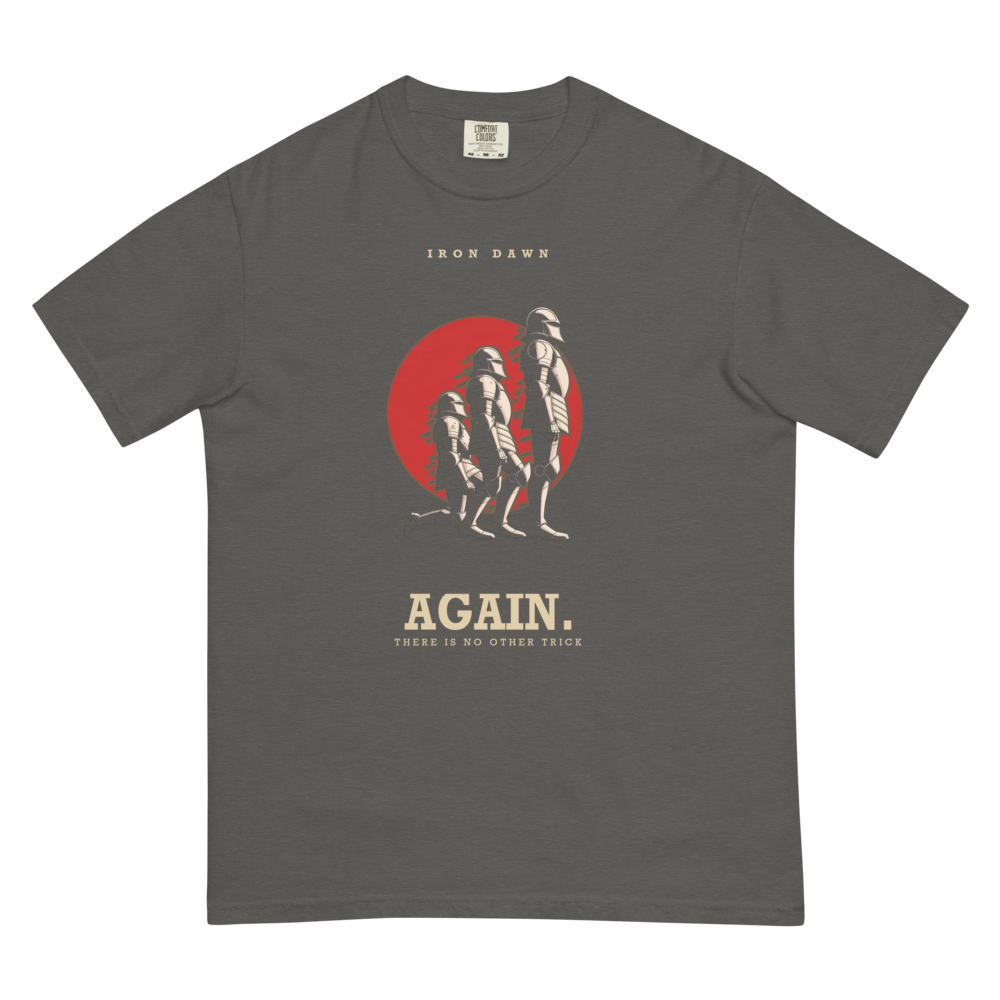 Again. (There Is No Other Trick) | Iron Dawn Tee - Pepper