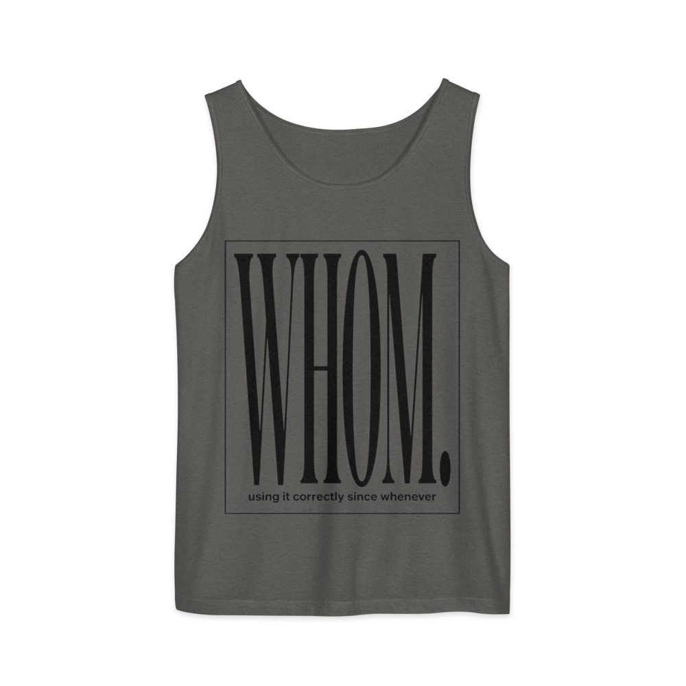 Whom. Using It Correctly Since Whenever | Grammar Tee - Tank Pepper
