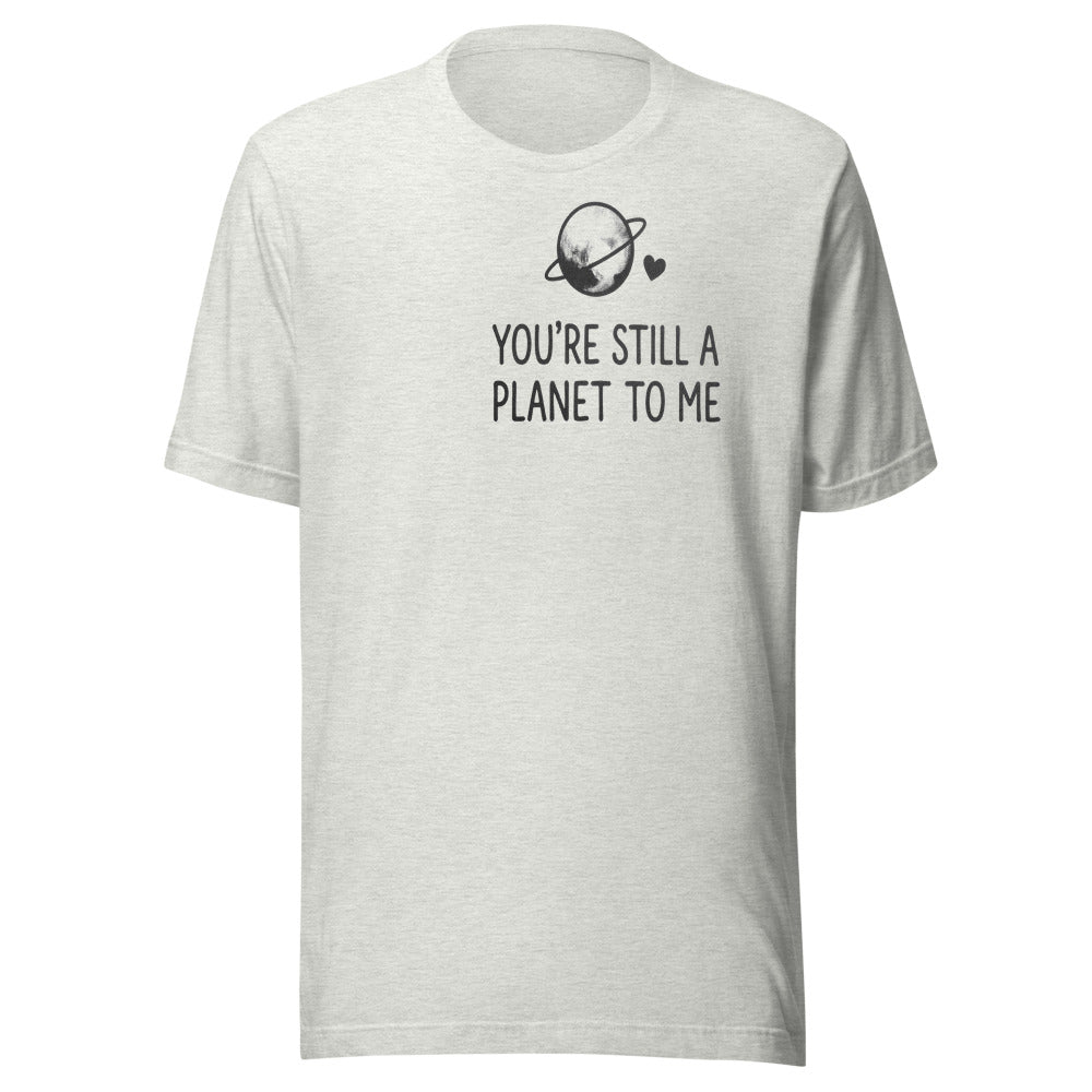 You're Still a Planet to Me | Retro Astronomy Tee