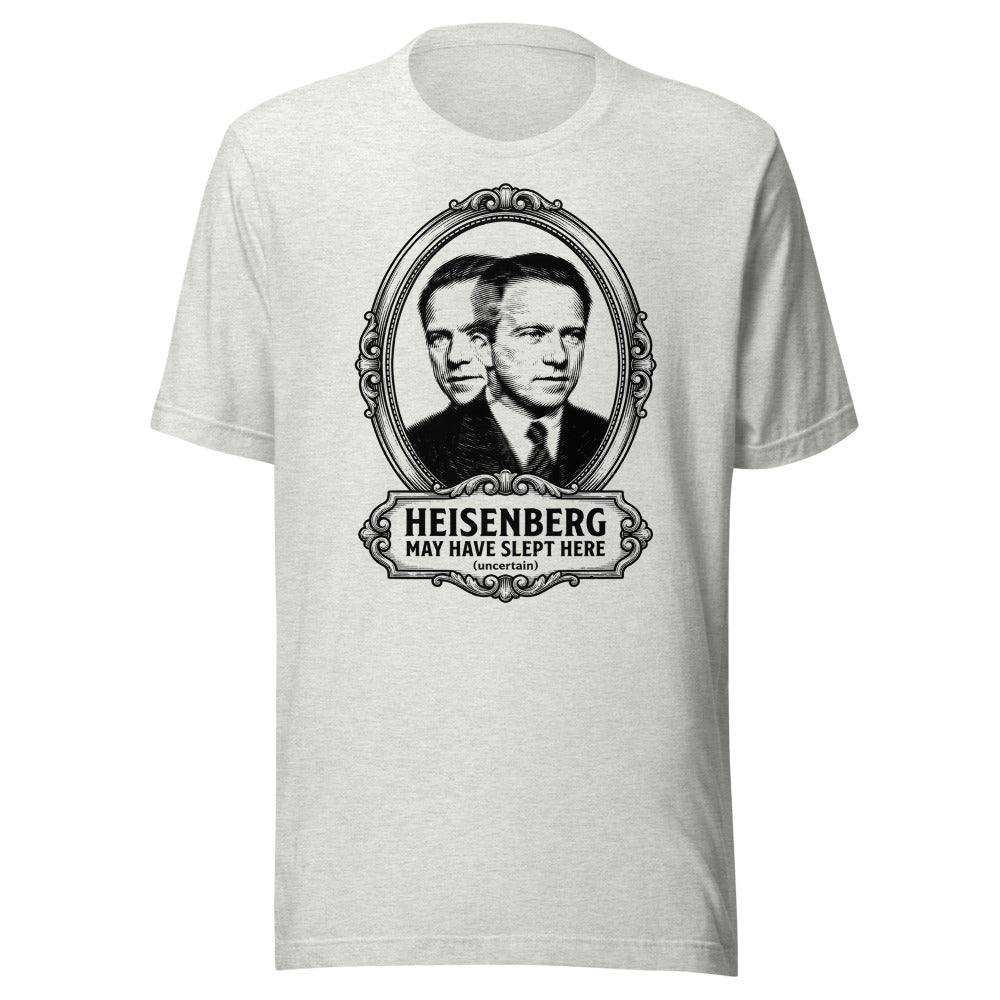 Heisenberg May Have Slept Here (Uncertain) | Physics Tee