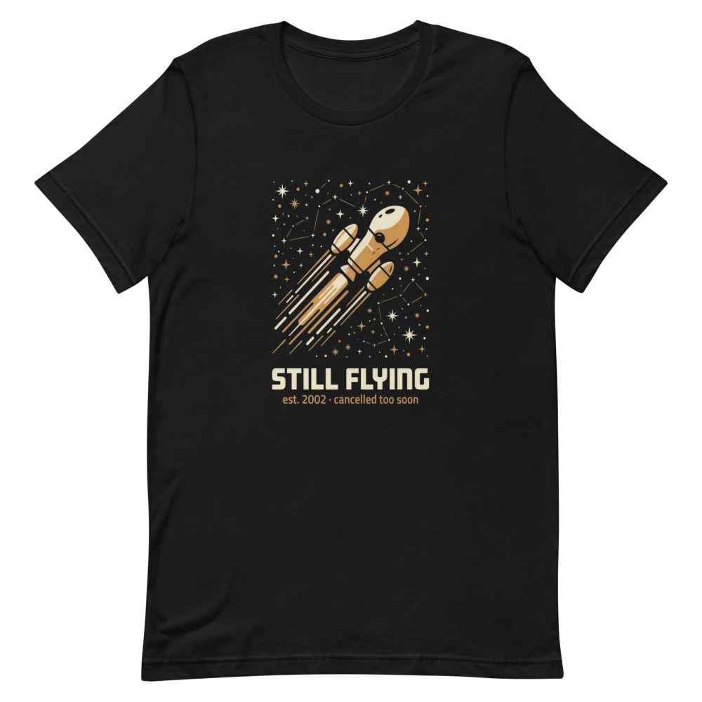 Still Flying (Est. 2002, Cancelled Too Soon) | Cult Sci-Fi Tee