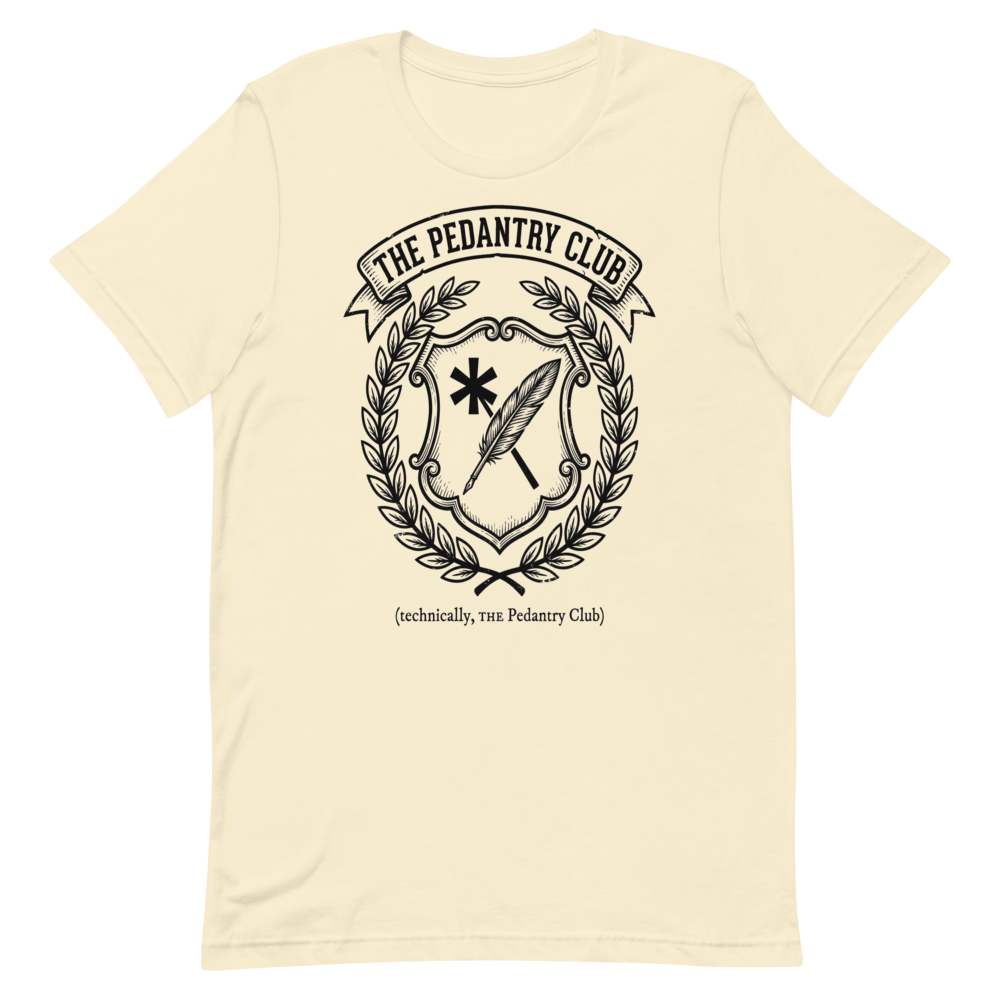 The Pedantry Club (technically, THE Pedantry Club) | Crest Tee - Natural
