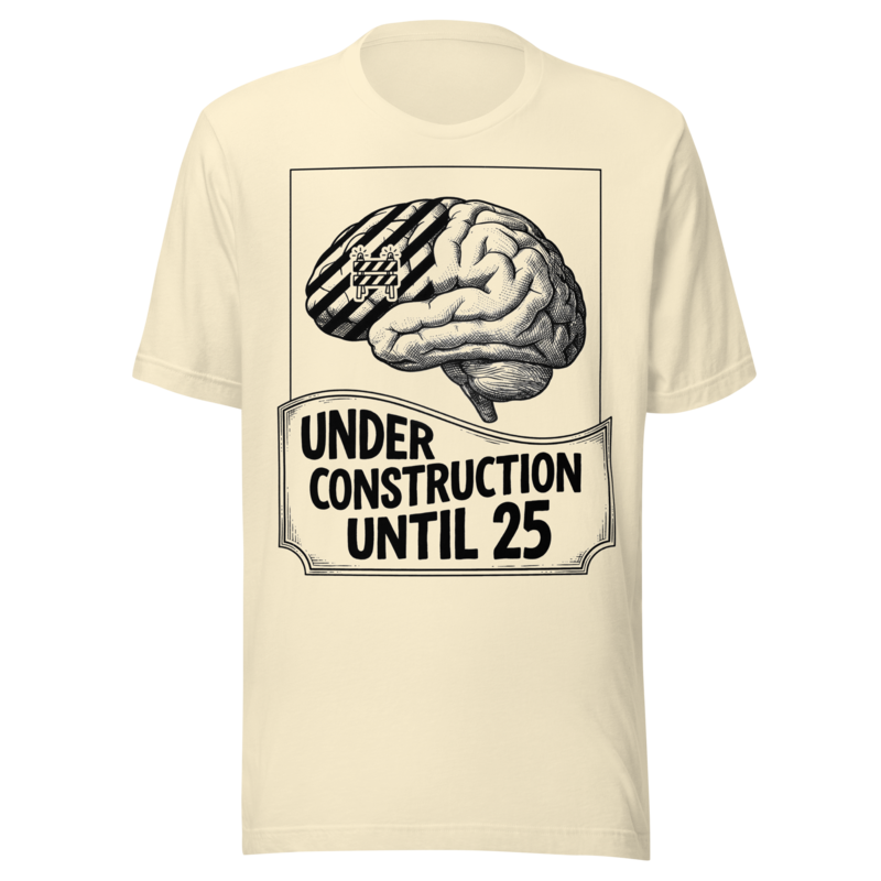 Under Construction Until 25 | Brain Science Tee