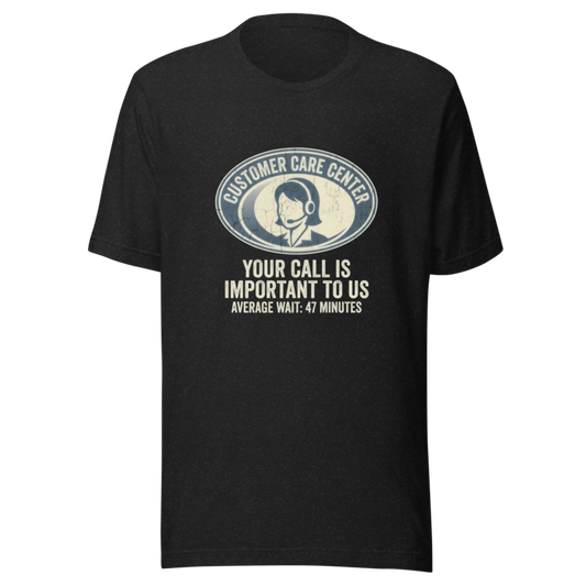 Customer Care Center: Please Hold | Office Humor Tee