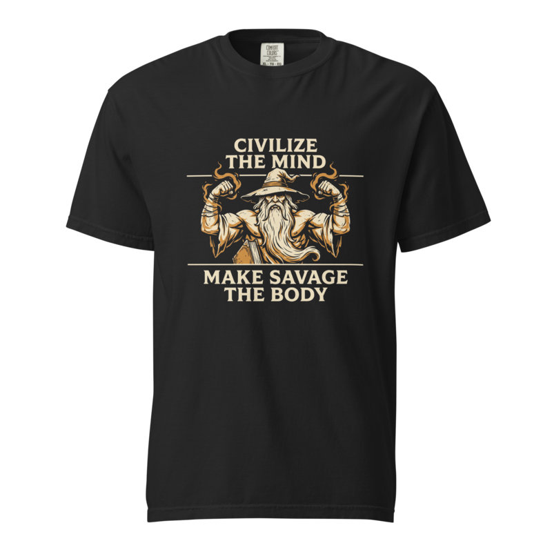 Civilize the Mind, Make Savage the Body tee