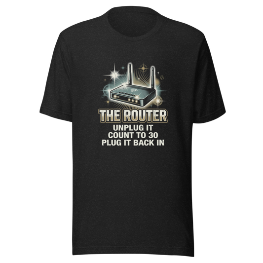 The Router: Unplug It, Count to 30 | Bootleg Tribute Tee