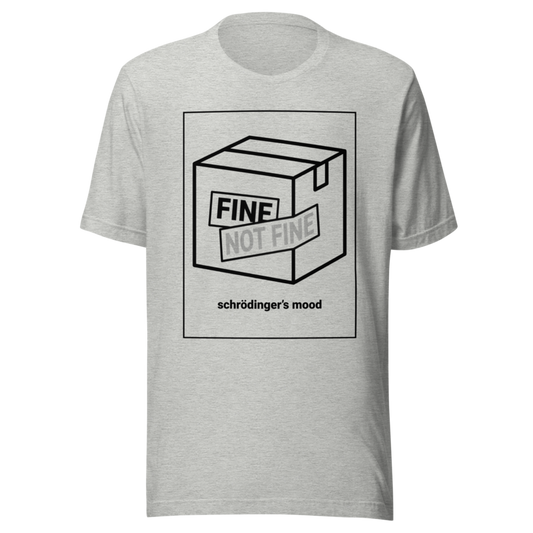 Schrödinger's Mood: Fine / Not Fine | Physics Humor Tee