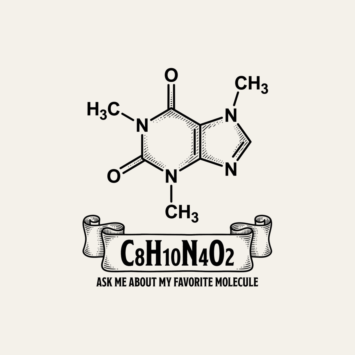 C8H10N4O2: Ask Me About My Favorite Molecule | Chemistry Tee design artwork