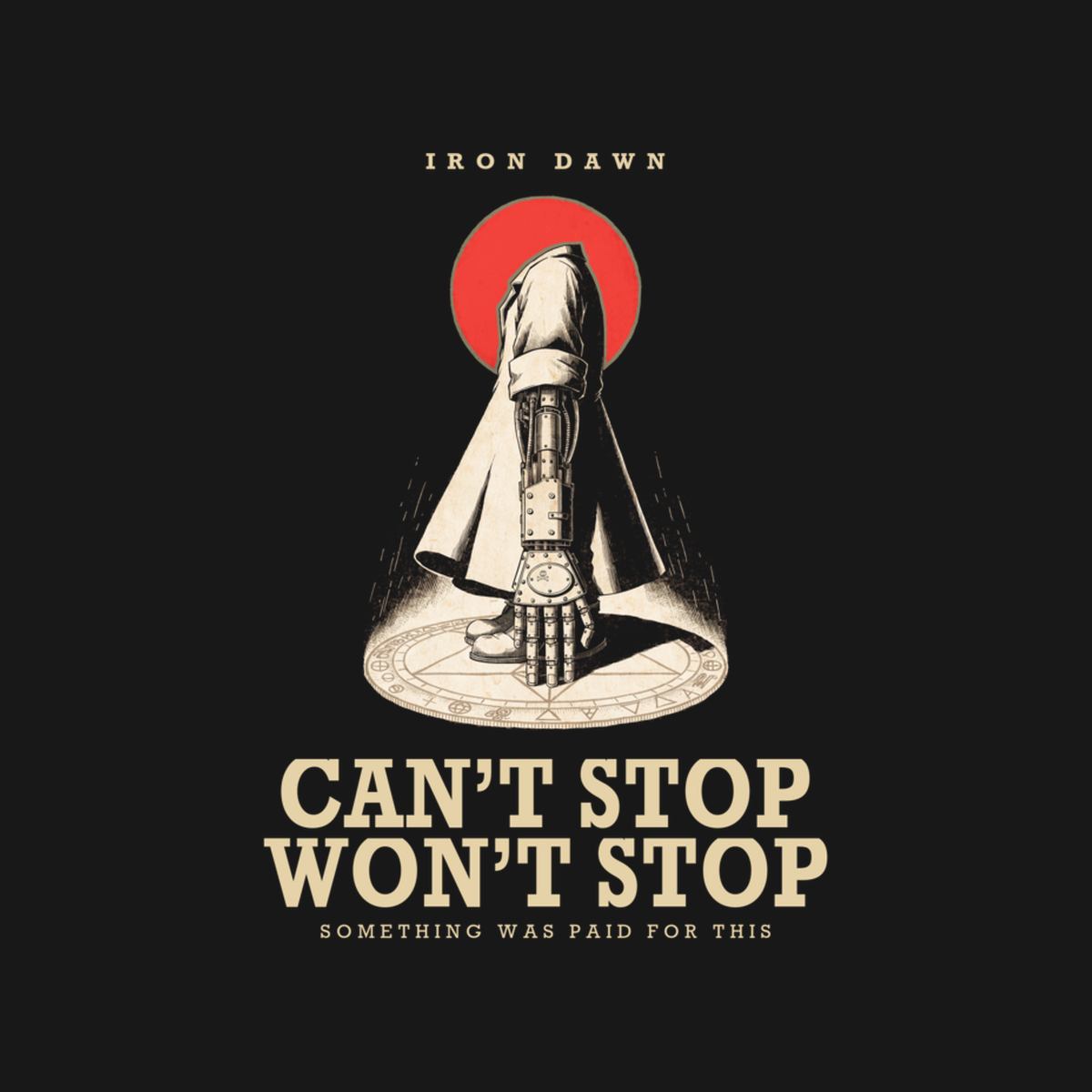 Can’t Stop, Won’t Stop | Iron Dawn Alchemy Tee design artwork