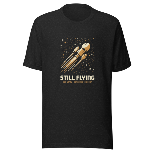 Still Flying (Est. 2002, Cancelled Too Soon) | Cult Sci-Fi Tee