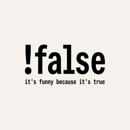 !false (It's Funny Because It's True) | Kiss-Cut Sticker design artwork