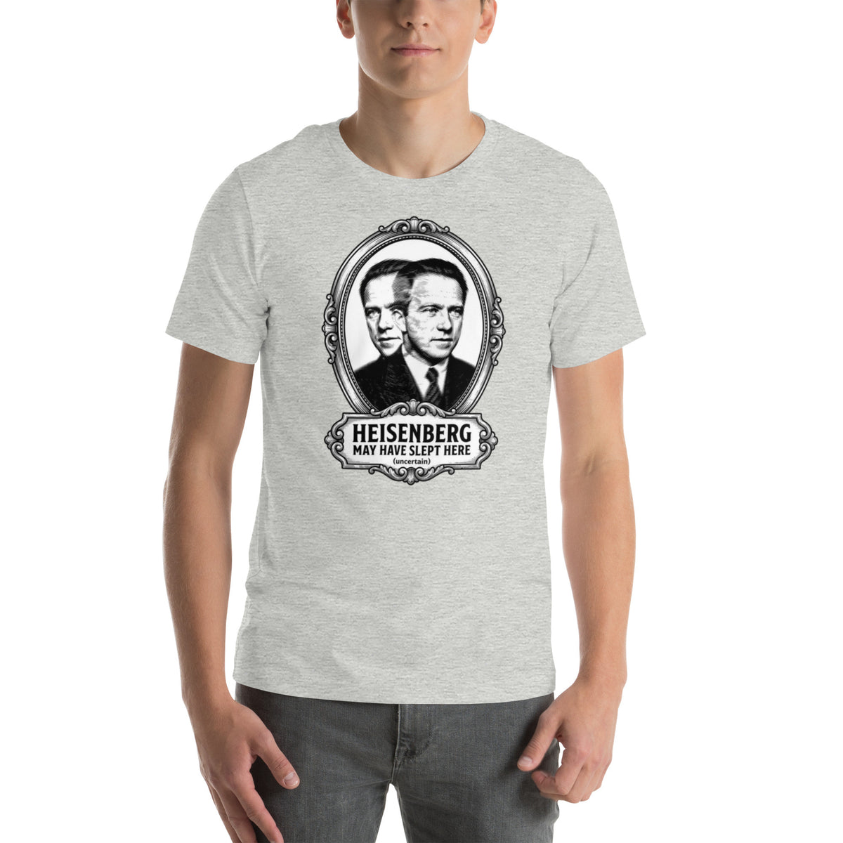 Heisenberg May Have Slept Here (Uncertain) | Physics Tee