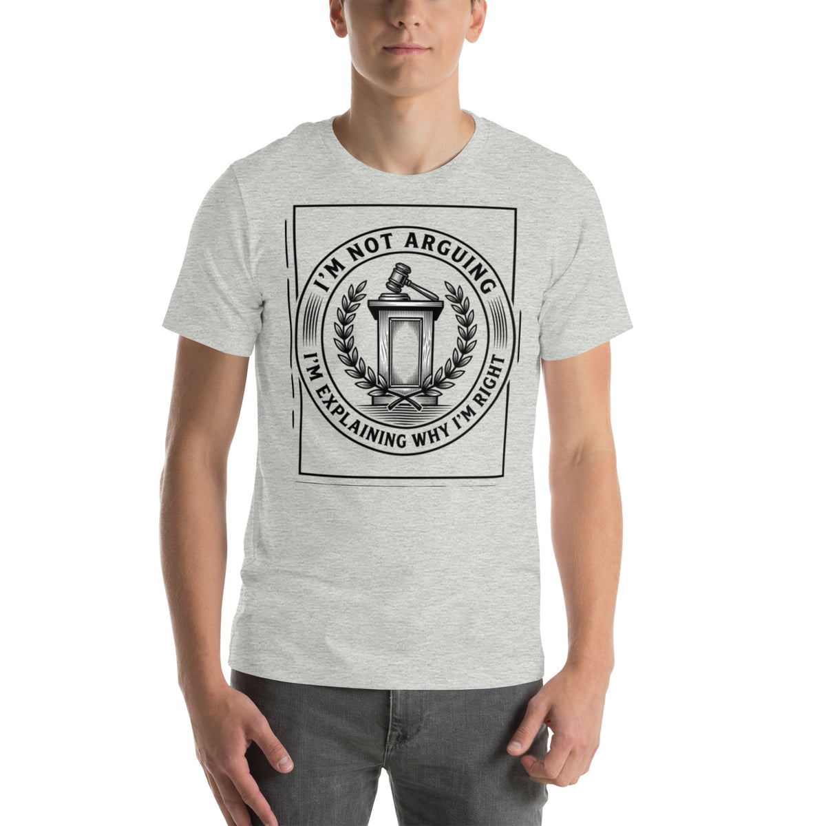 I'm Not Arguing — I'm Explaining Why I'm Right | Debate Tee