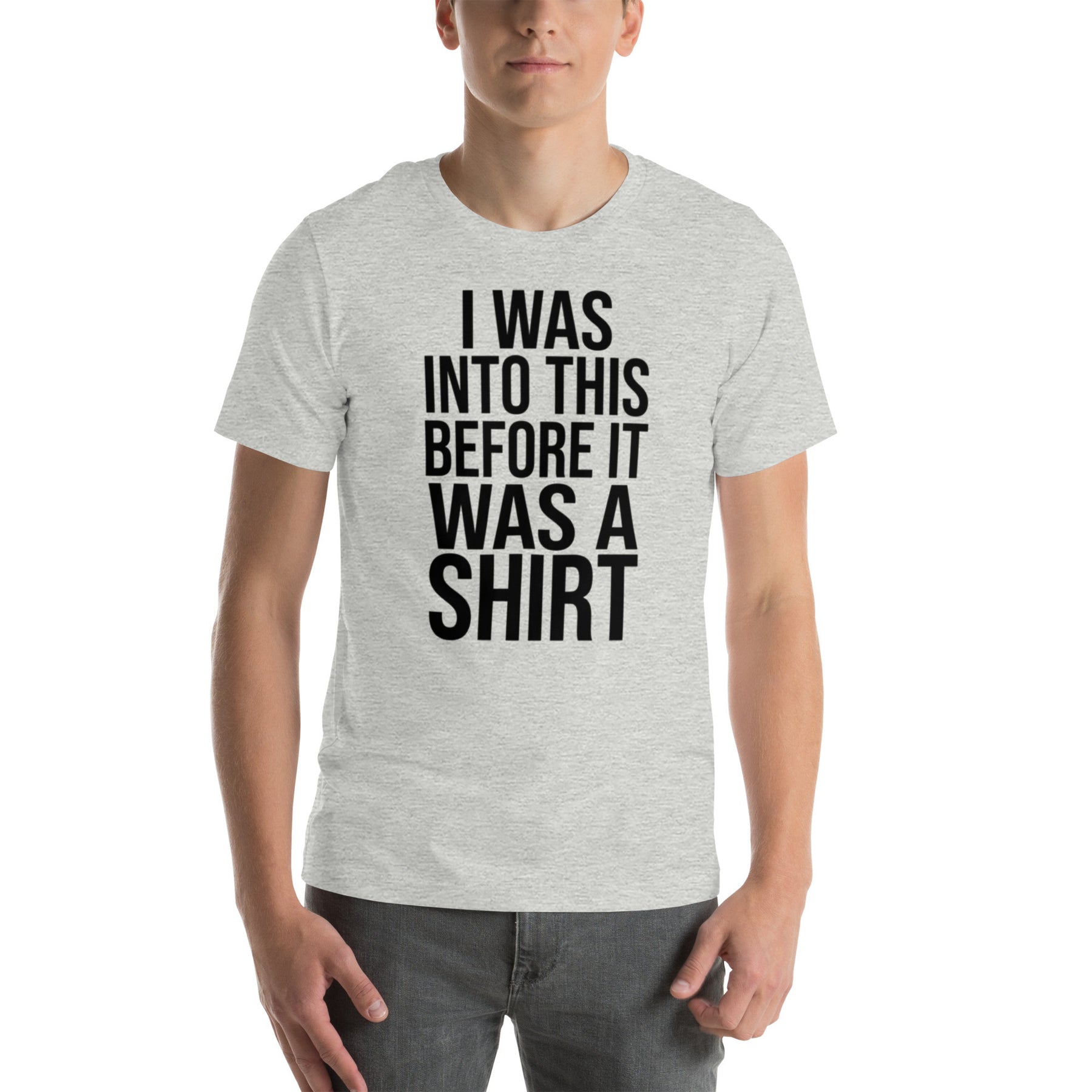 I Was Into This Before It Was a Shirt | Ironic Nerd Tee