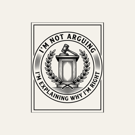 I'm Not Arguing: I'm Explaining Why I'm Right | Debate Tee design artwork