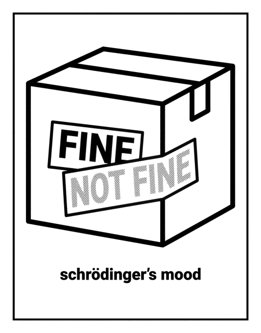 Schrodinger's Mood: Fine / Not Fine | Kiss-Cut Sticker