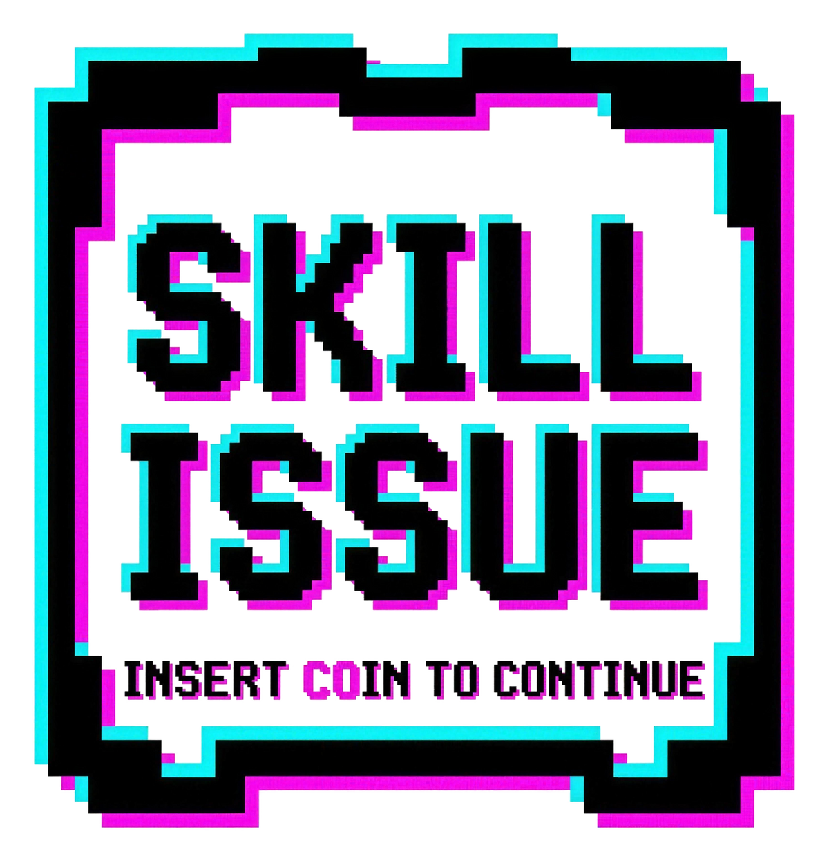 Skill Issue: Insert Coin to Continue | Kiss-Cut Sticker