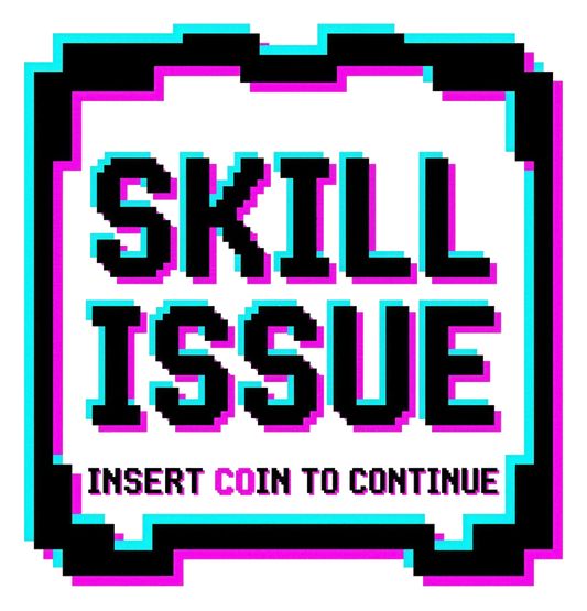 Skill Issue: Insert Coin to Continue | Kiss-Cut Sticker