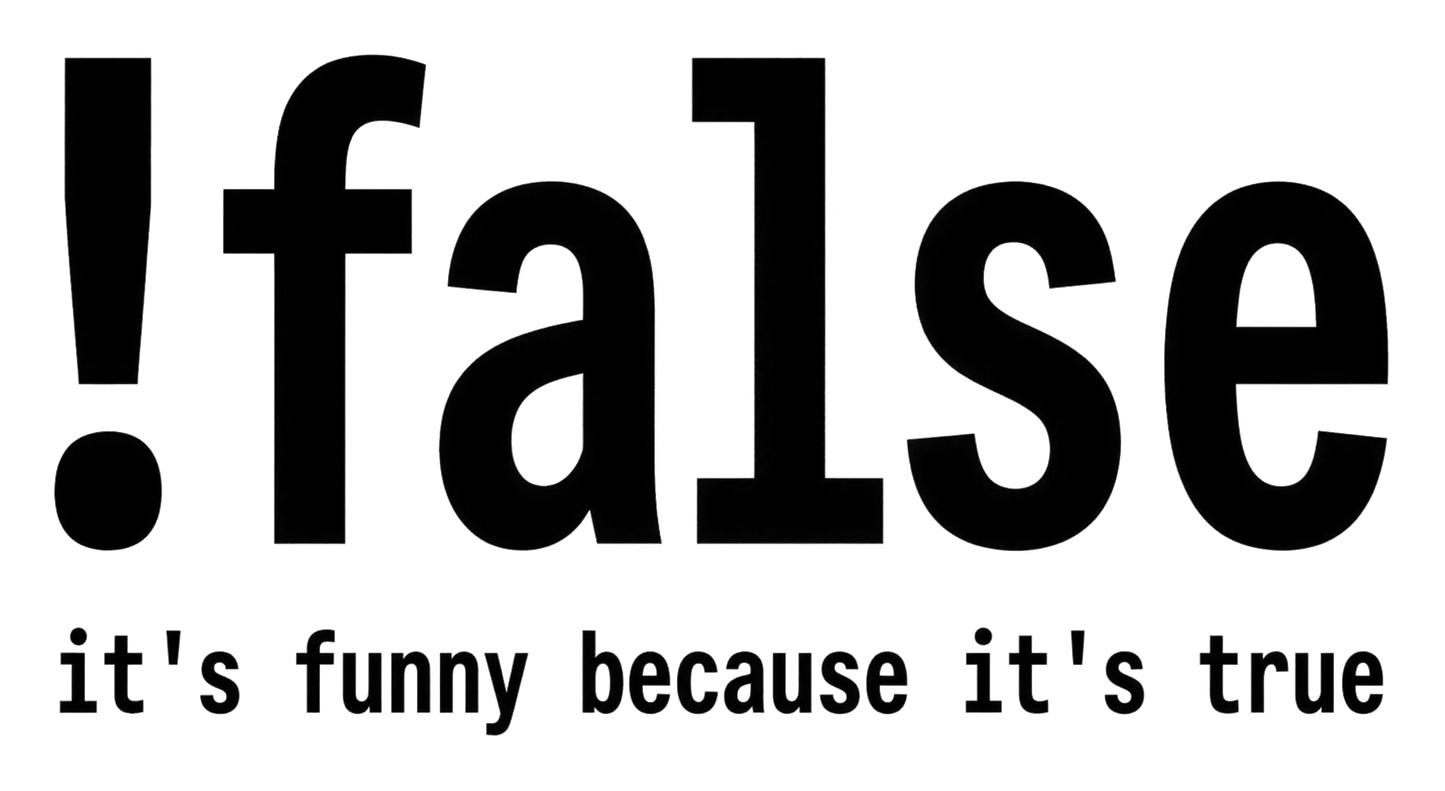 !false (It's Funny Because It's True) | Kiss-Cut Sticker
