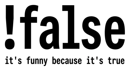 !false (It's Funny Because It's True) | Kiss-Cut Sticker