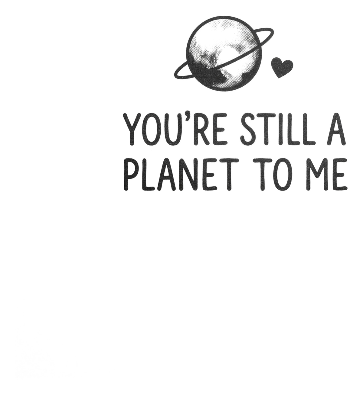 You're Still a Planet to Me | Kiss-Cut Sticker
