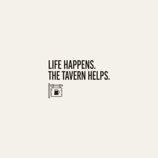 Life Happens. The Tavern Helps. design artwork