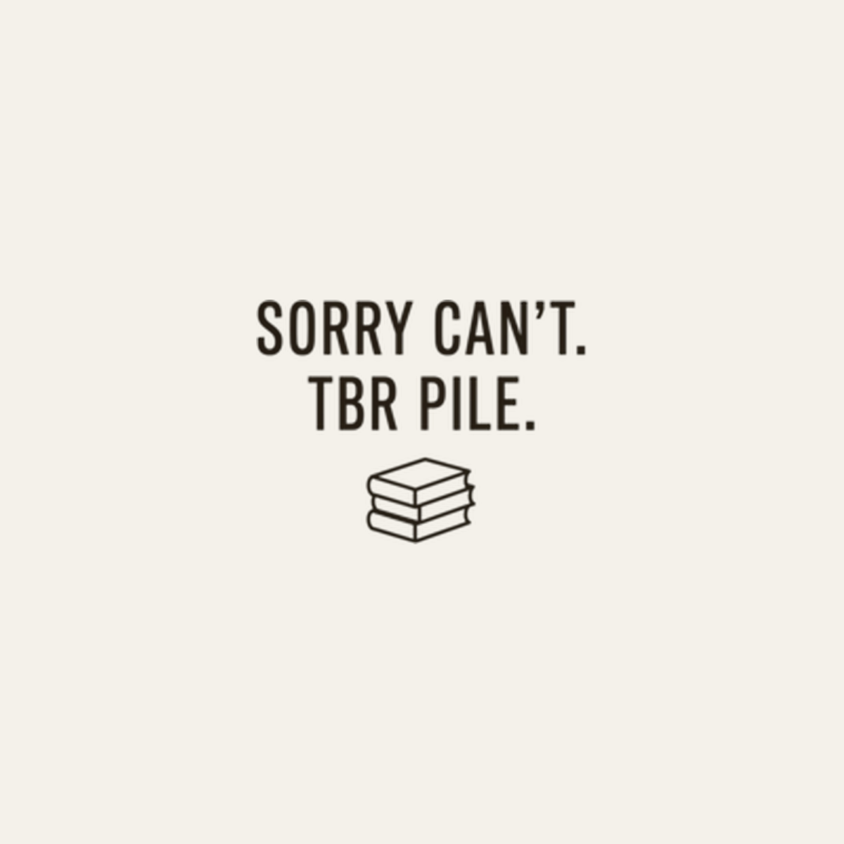 Sorry Can't. TBR Pile. design artwork