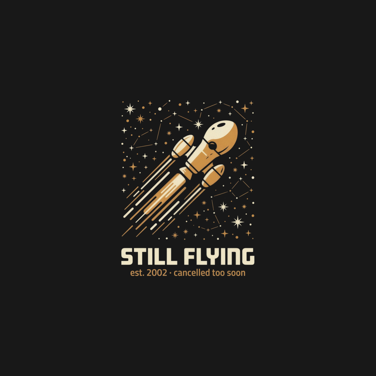 Still Flying (Est. 2002, Cancelled Too Soon) | Cult Sci-Fi Tee design artwork