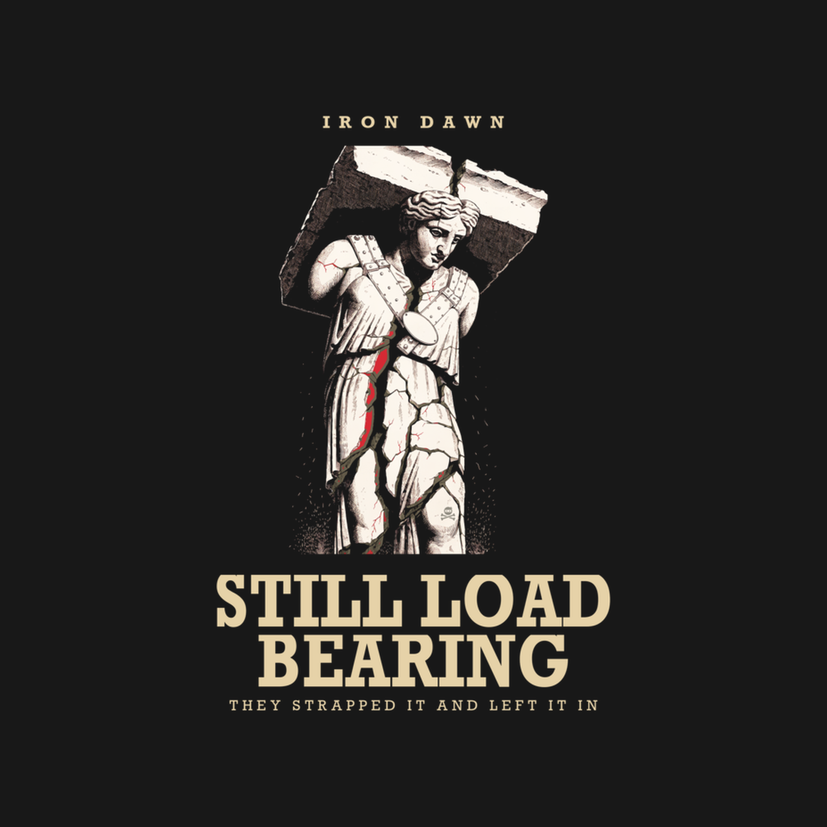 Still Load Bearing | Iron Dawn Tee design artwork