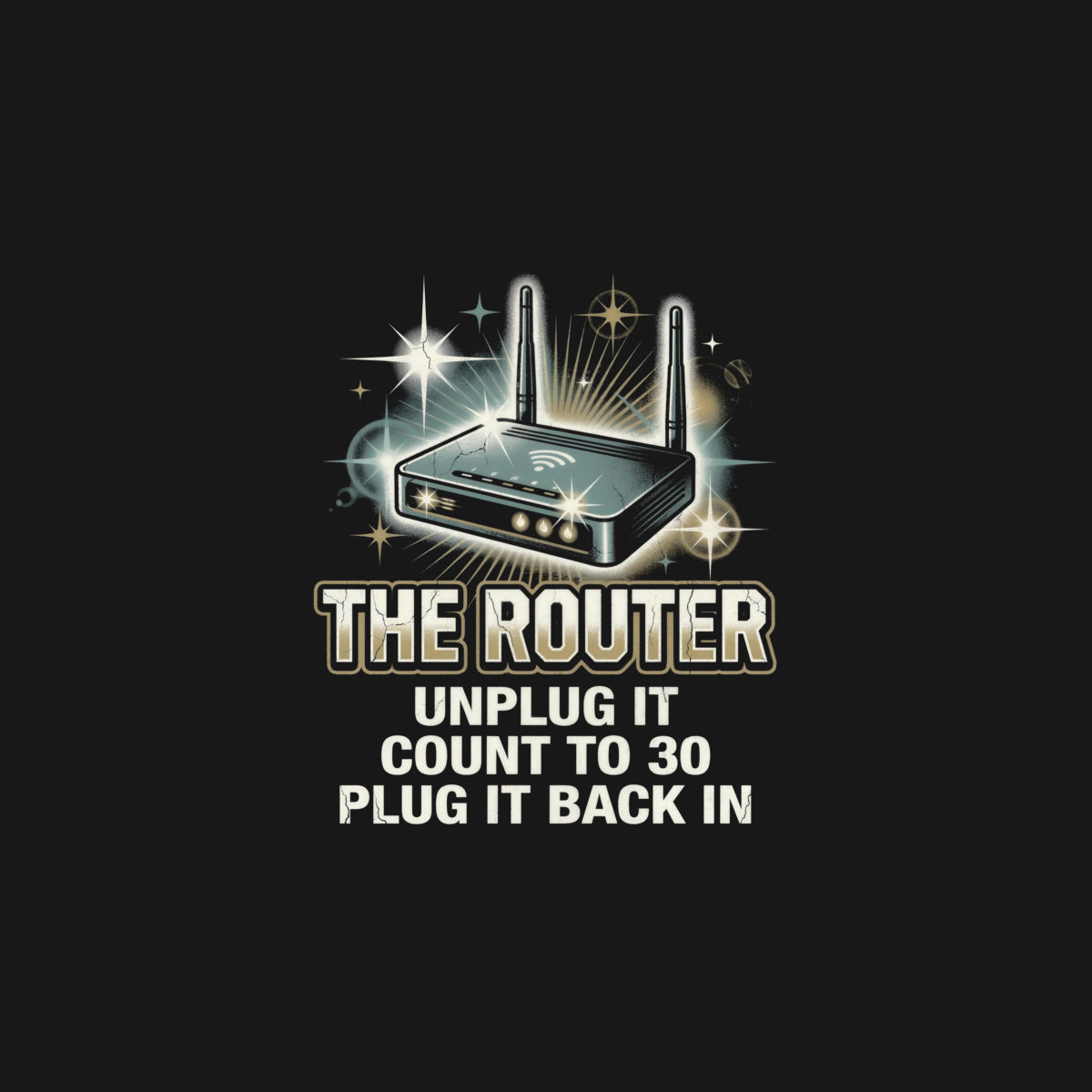 The Router: Unplug It, Count to 30 | Bootleg Tribute Tee design artwork