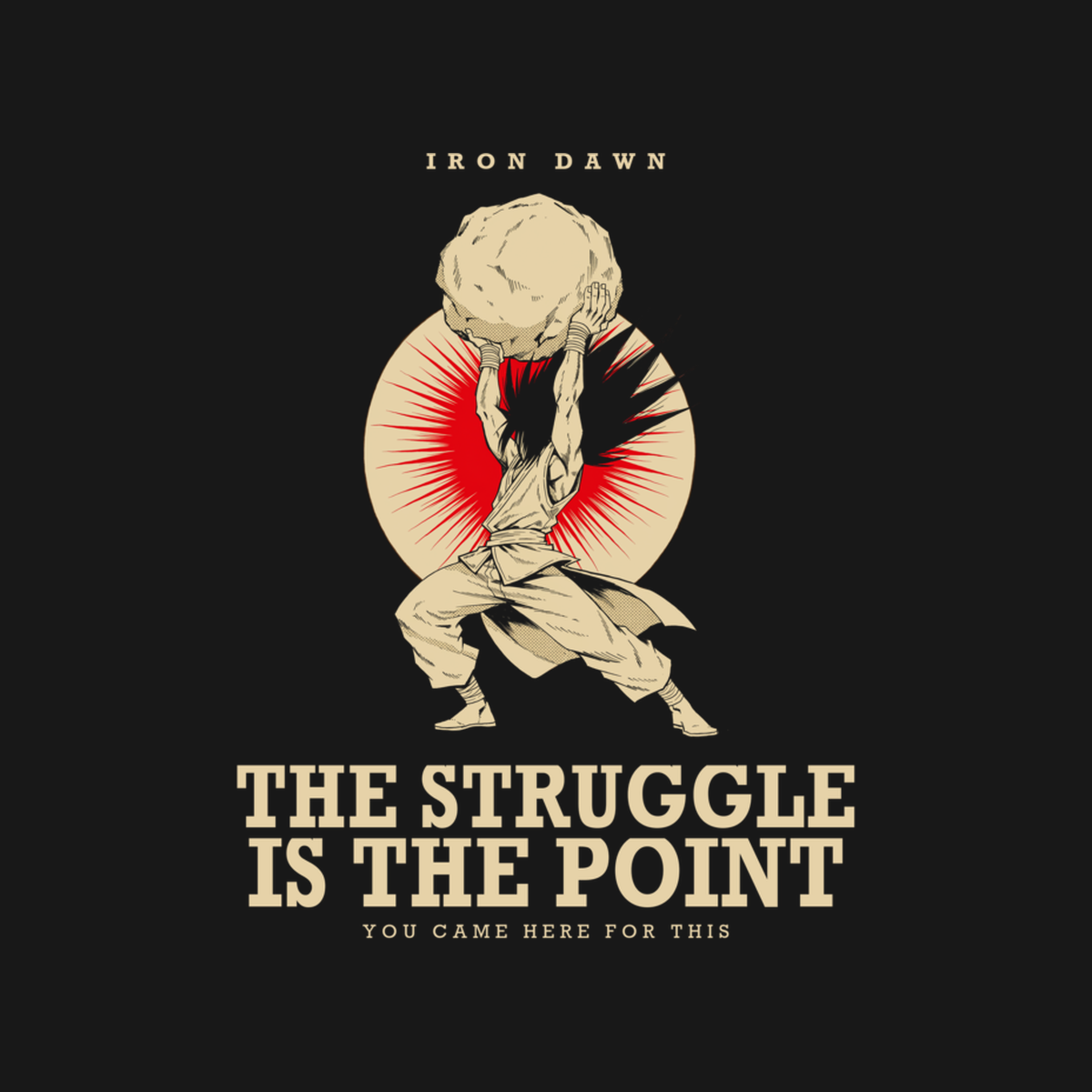 The Struggle Is The Point | Iron Dawn Tee design artwork