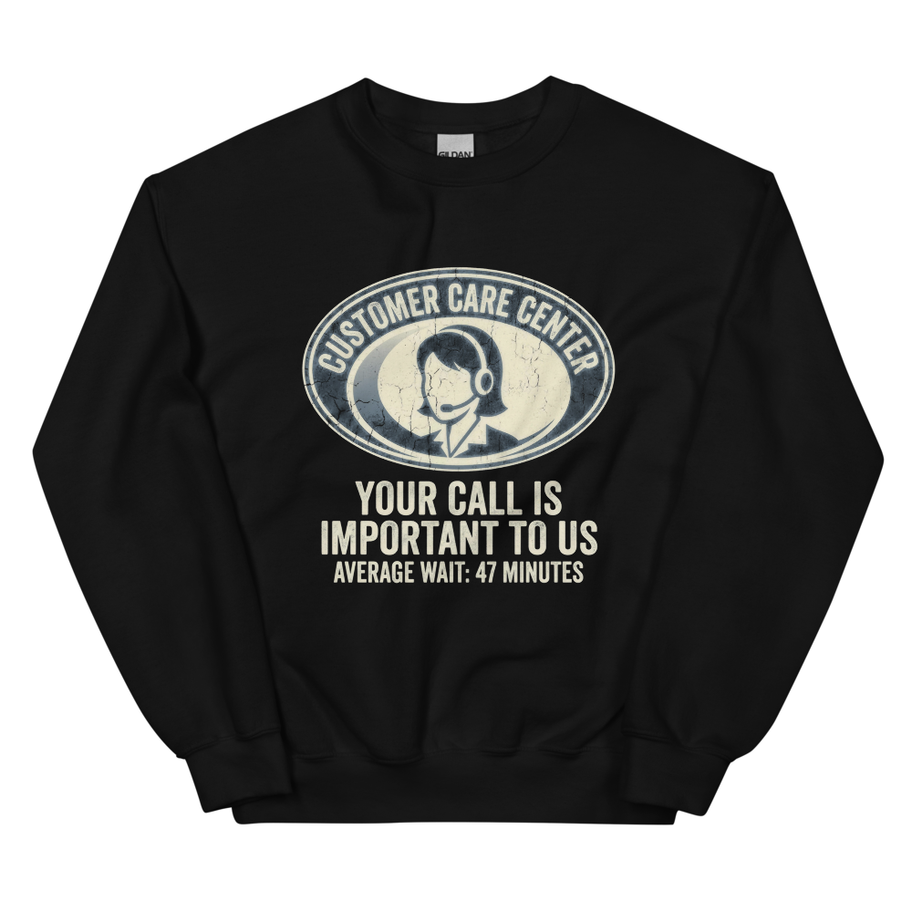 Customer Care Center: Please Hold | Office Humor Tee - Crewneck Black
