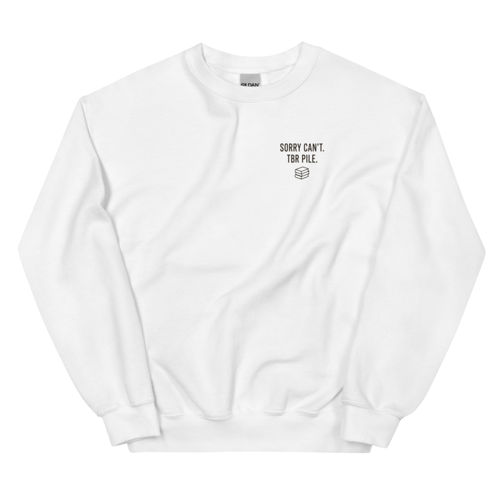 Sorry Can't. TBR Pile. - Sweatshirt White