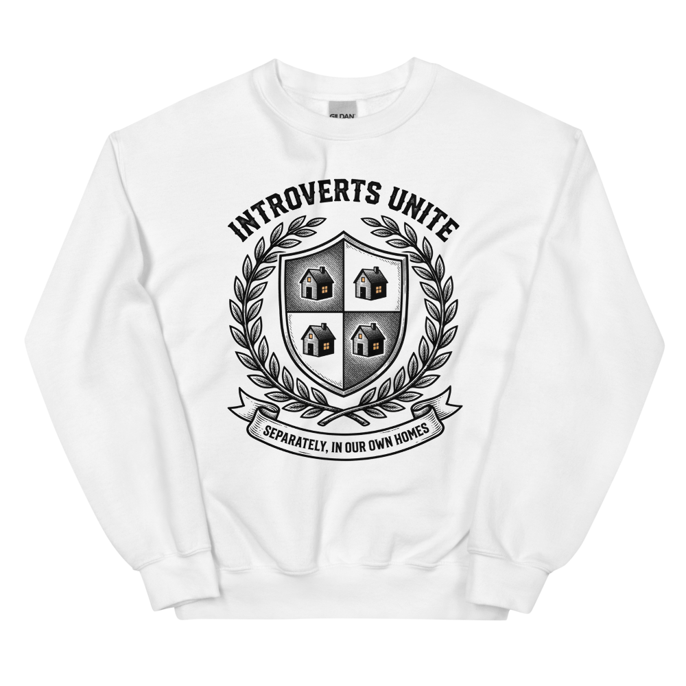 Introverts Unite: Separately, In Our Own Homes | Introvert Tee - Crewneck White