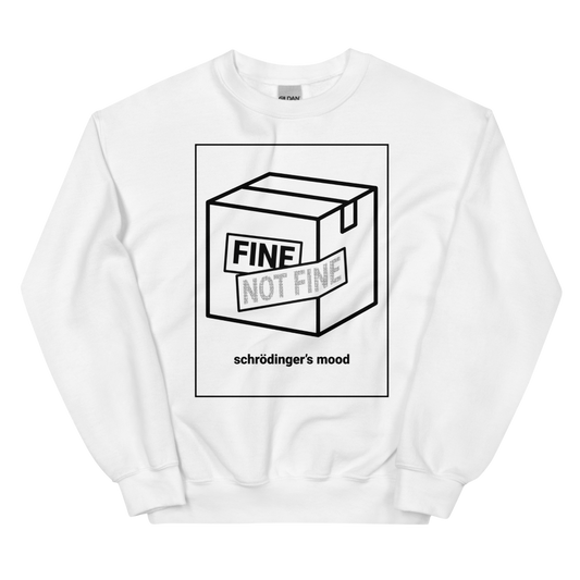 Schrödinger's Mood: Fine / Not Fine | Physics Humor Tee - Crewneck White