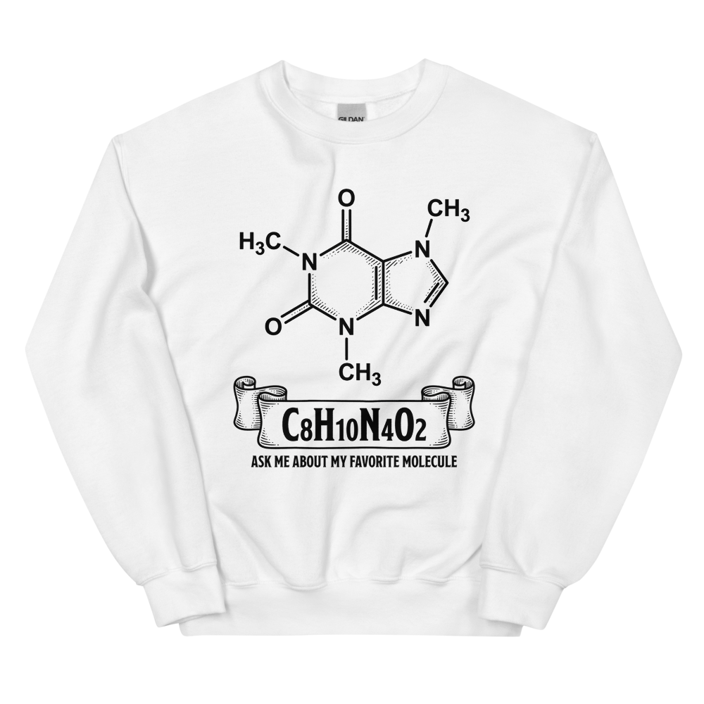 C8H10N4O2: Ask Me About My Favorite Molecule | Chemistry Tee - Crewneck White