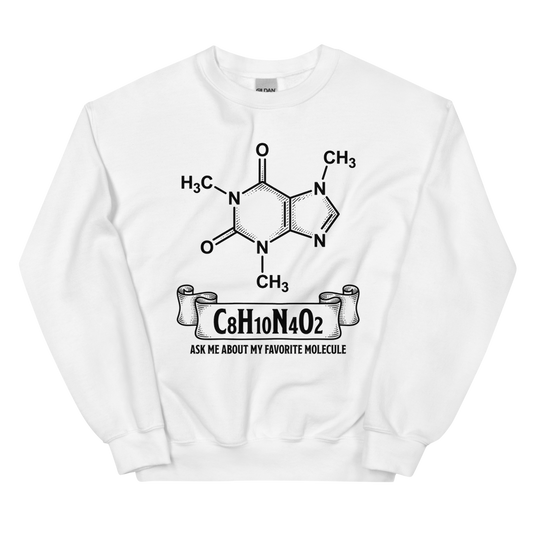 C8H10N4O2: Ask Me About My Favorite Molecule | Chemistry Tee - Crewneck White