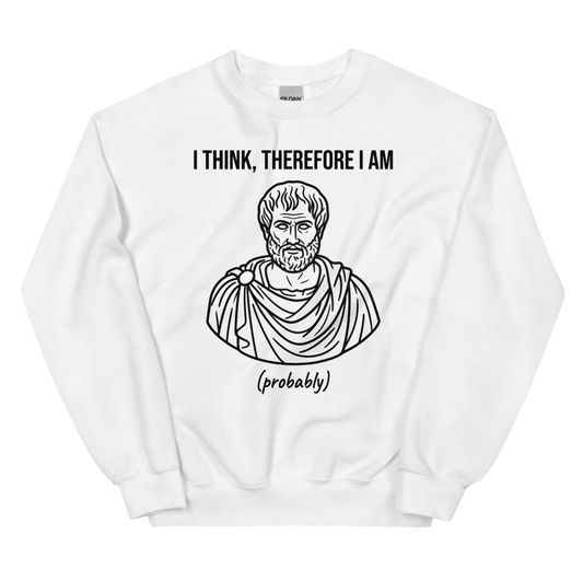 I Think, Therefore I Am (Probably) | Philosophy Tee - Crewneck White