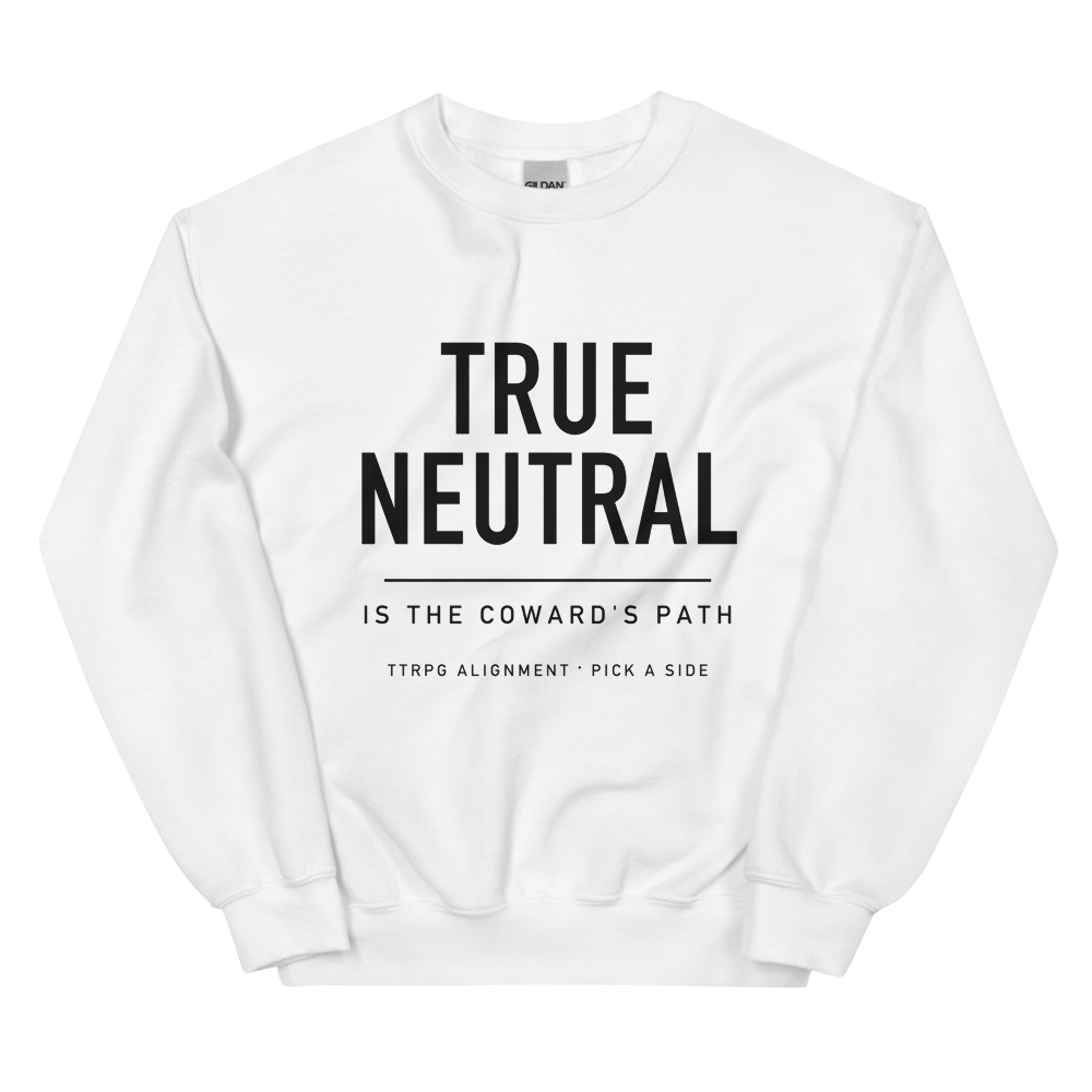 True Neutral Is the Coward's Path - Crewneck White
