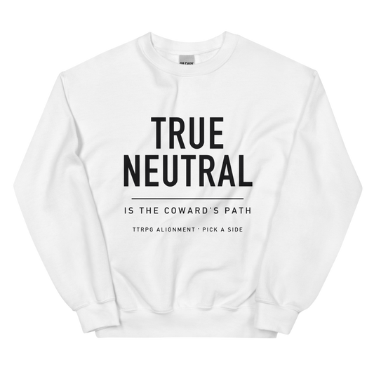 True Neutral Is the Coward's Path - Crewneck White