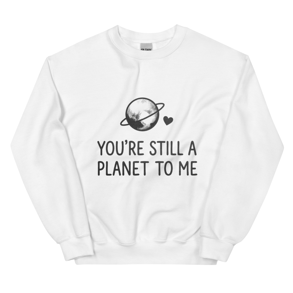 You're Still a Planet to Me | Retro Astronomy Tee - Crewneck White