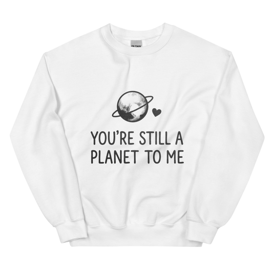 You're Still a Planet to Me | Retro Astronomy Tee - Crewneck White
