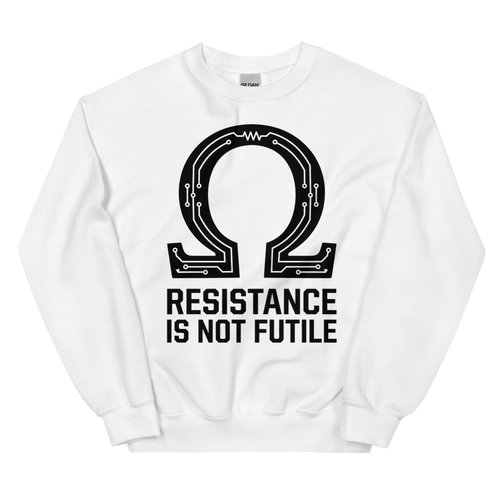 Resistance Is Not Futile: Ω | Electrical Engineering Tee - Crewneck White