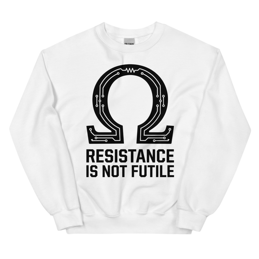 Resistance Is Not Futile: Ω | Electrical Engineering Tee - Crewneck White