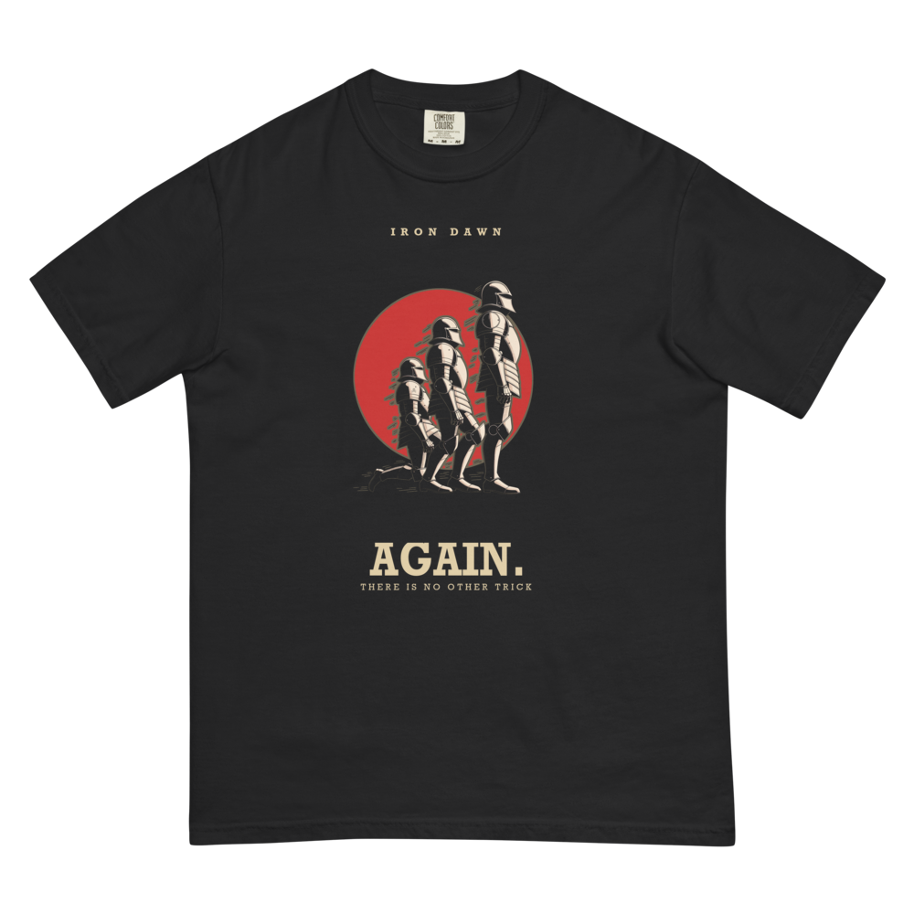 Again. (There Is No Other Trick) | Iron Dawn Tee - Black